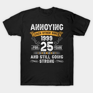 Annoying Each Other Since 1999 25Th Wedding Anniversary T-Shirt